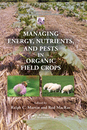 Managing Energy, Nutrients, and Pests in Organic Field Crops