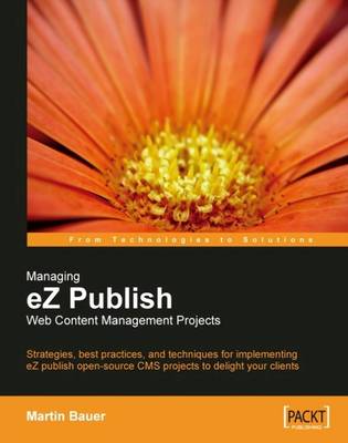 Managing EZ Publish Web Content Management Projects - Bauer, Martin