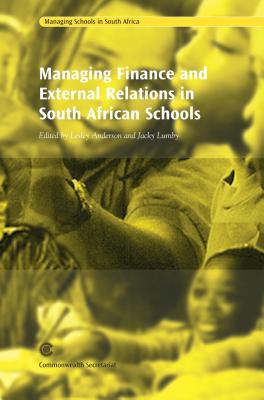 Managing Finance and External Relations in South African Schools - Anderson, Lesley, Dr. (Editor), and Lumby, Jacky, Professor (Editor)