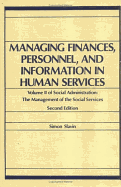 Managing Finances, Personnel, and Information in Human Services: Volume II of Social Administration: The Management of the Social Services Second Edition