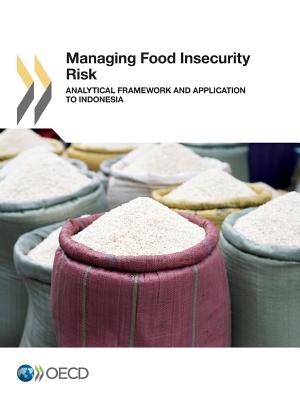 Managing Food Insecurity Risk: Analytical Framework and Application to Indonesia - Oecd