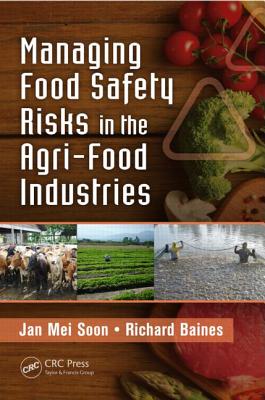 Managing Food Safety Risks in the Agri-Food Industries - Soon, Jan Mei, and Baines, Richard, Dr.