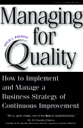 Managing for Quality: How to Implement and Manage a Business Strategy of Continuous Improvement - Kossoff, Leslie L