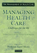 Managing Health Care - Challenges for the 90s: The Management of Health Care Series - Glynn, John J, and Perkins, David A