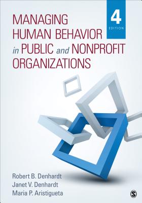 Managing Human Behavior in Public and Nonprofit Organizations - Denhardt, Robert B, and Denhardt, Janet V, and Aristigueta, Maria P