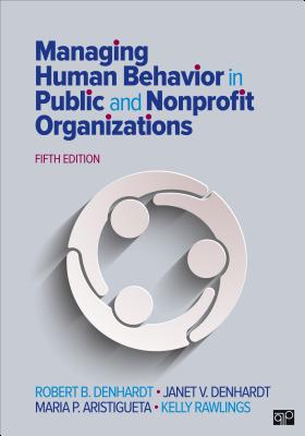 Managing Human Behavior in Public and Nonprofit Organizations - Denhardt, Robert B, and Denhardt, Janet V, and Aristigueta, Maria P