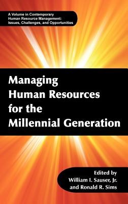 Managing Human Resources for the Millennial Generation (Hc) - Sauser, William I, Jr. (Editor), and Sims, Ronald R (Editor)