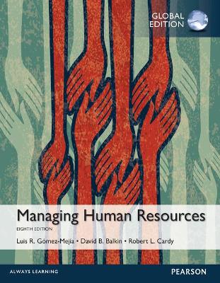 Managing Human Resources, Global Edition - Gomez-Mejia, Luis, and Balkin, David, and Cardy, Robert