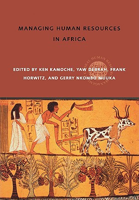 Managing Human Resources in Africa - Kamoche, Ken (Editor), and Debrah, Yaw (Editor), and Horwitz, Frank (Editor)