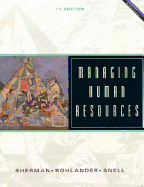 Managing Human Resources - Sherman, Arthur, and Snell, Scott A, and Bohlander, George W