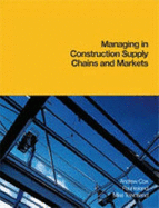 Managing in Construction Supply Chains and Markets - Cox, Andrew, and Ireland, Paul, and Townsend, Mike