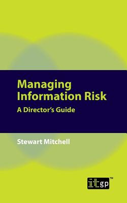 Managing Information Risk: A Director's Guide - Mitchell, Stewart