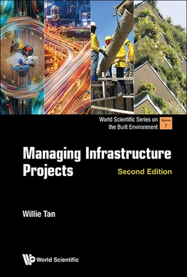 Managing Infrastructure Projects (Second Edition) - Tan, Willie