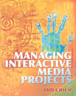 Managing Interactive Media Projects - Frick, Tim