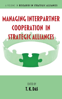 Managing Interpartner Cooperation in Strategic Alliances - Das, T K (Editor)