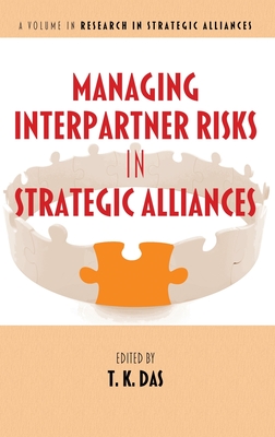 Managing Interpartner Risks in Strategic Alliances - Das, T. K. (Editor)