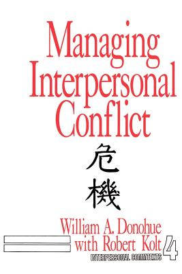 Managing Interpersonal Conflict - Donohue, William A