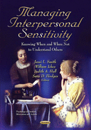 Managing Interpersonal Sensitivity: Knowing When & When Not To Understand Others