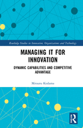 Managing IT for Innovation: Dynamic Capabilities and Competitive Advantage