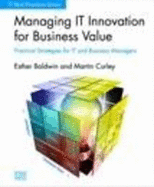 Managing IT Innovation for Business Value: Practical Strategies for IT and Business Managers