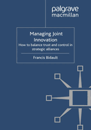 Managing Joint Innovation: How to Balance Trust and Control in Strategic Alliances