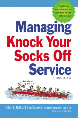 Managing Knock Your Socks Off Service - Bell, Chip, and Zemke, Ron