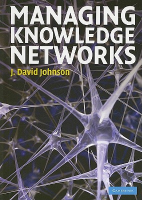 Managing Knowledge Networks - Johnson, J David