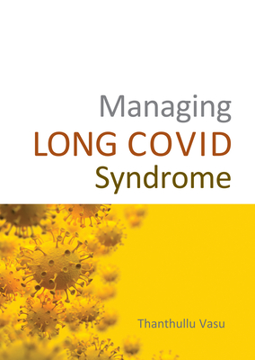 Managing Long Covid Syndrome - Vasu, Dr., MD