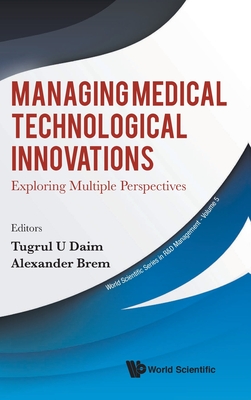 Managing Medical Technological Innovations - Tugrul Daim & Alexander Brem