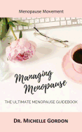 Managing Menopause: The Ultimate Menopause Guidebook