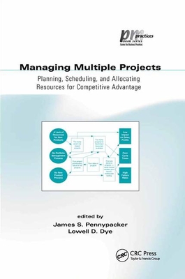 Managing Multiple Projects: Planning, Scheduling, and Allocating Resources for Competitive Advantage - Dye, Lowell (Editor)