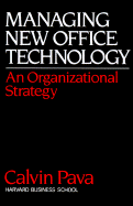 Managing New Office Technology: An Organizational Strategy - Pava, Calvin H P