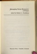 Managing Ocean Resources: A Primer - Friedheim, Robert L