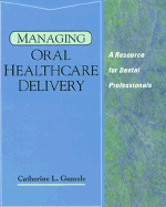 Managing Oral Healthcare Delivery: A Resource for the Dental Professional