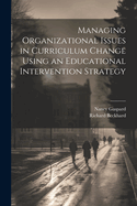 Managing Organizational Issues in Curriculum Change Using an Educational Intervention Strategy