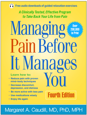 Managing Pain Before It Manages You - Caudill, Margaret A, MD, PhD, MPH, and Benson, Herbert, MD (Foreword by)