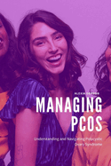 Managing PCOS: Understanding and Navigating Polycystic Ovary Syndrome