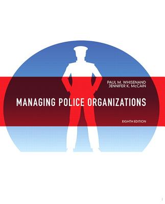 Managing Police Organizations - Whisenand, Paul, and McCain, Jennifer