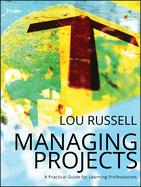 Managing Projects: A Practical Guide for Learning Professionals