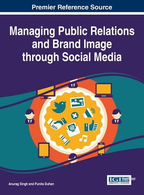 Managing Public Relations and Brand Image through Social Media - Duhan, Punita (Editor)