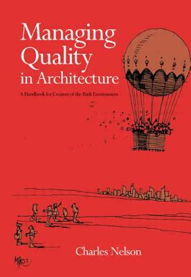 Managing Quality in Architecture - Nelson, Charles, and Hopkins, Eugene (Foreword by)