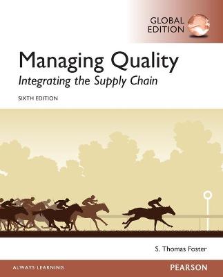 Managing Quality: Integrating the Supply Chain, Global Edition - Foster, S. Thomas