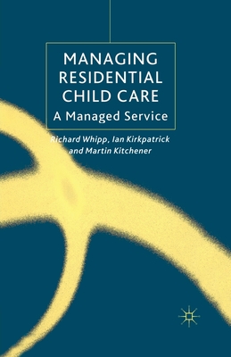 Managing Residential Childcare: A Managed Service - Whipp, R, and Kirkpatrick, I, and Kitchener, M