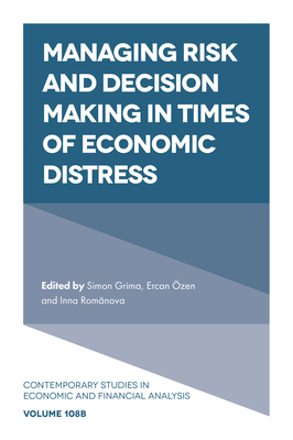 Managing Risk and Decision Making in Times of Economic Distress - Grima, Simon (Editor), and zen, Ercan (Editor), and Rom nova, Inna (Editor)