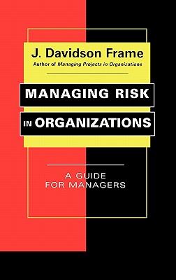 Managing Risk in Organizations: A Guide for Managers - Frame, J Davidson