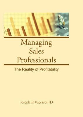 Managing Sales Professionals: The Reality of Profitability - Winston, William, and Vaccaro, Joseph P