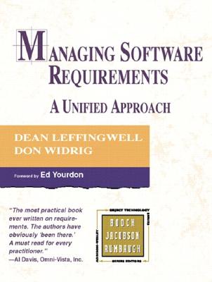 Managing Software Requirements: A Unified Approach - Leffingwell, Dean, and Widrig, Don, and Yourdon, Edward (Foreword by)