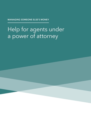 Managing Someone Else's Money - Help for agents under a power of attorney - Consumer Financial Protection Bureau, and Federal Deposit Insurance Corporation