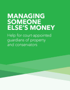 Managing Someone Else's Money: Help for Court Appointed Guardians of Property and Conservators - Consumer Financial Protection Bureau