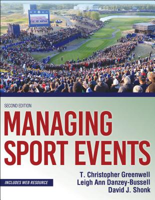 Managing Sport Events - Greenwell, T Christopher, and Danzey-Bussell, Leigh Ann, and Shonk, David J